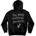 Too Busy Getting Buckets - Hoodie - Black